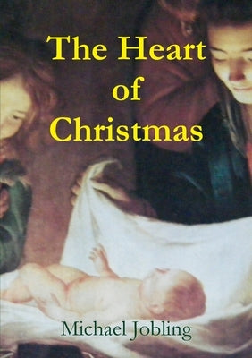 The Heart of Christmas by Jobling, Michael