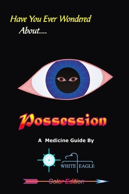 Possession: & the Spiritual Dynamics of the Mind by Eagle, White