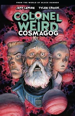 Colonel Weird: Cosmagog--From the World of Black Hammer by Lemire, Jeff