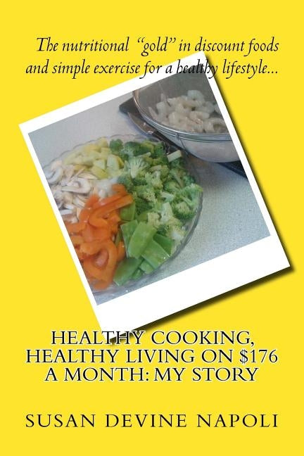 Healthy Cooking, Healthy Living on $176 a month: my story by Napoli, Susan Devine