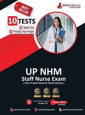 UP NHM Staff Nurse Book 2023 (English Edition) - 8 Full Length Mock Tests and 2 Previous Year Papers (1000 Solved Questions) with Free Access to Onlin by Edugorilla Prep Experts