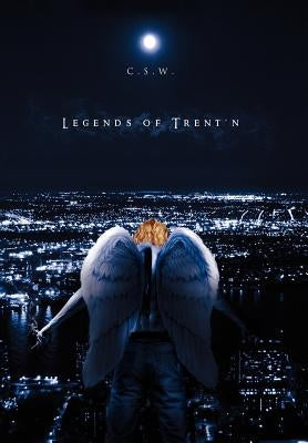 Legends of Trent'n by C. S. W.