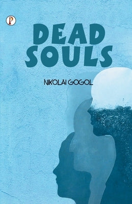 Dead Souls by Gogol, Nikolai