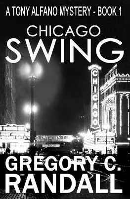 Chicago Swing: A Tony Alfano Thriller by Randall, Gregory C.