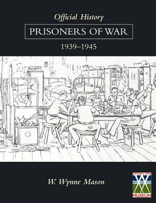 Official History: Prisoners of War 1939-1945 by Mason, W. Wynne