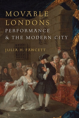 Movable Londons: Performance and the Modern City by Fawcett, Julia H.