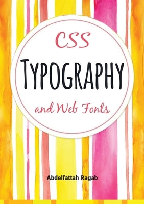 CSS Typography and Web Fonts by Ragab, Abdelfattah