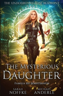 The Mysterious Daughter: The Undoubtable Rose Beaufont Book 1 by Noffke, Sarah