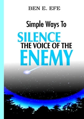 "Simple Ways To Silence The Voice of The Enemy" by Efe, Ben