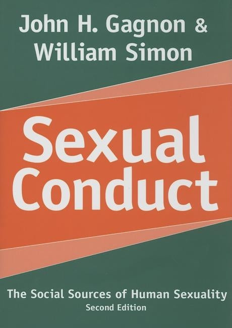 Sexual Conduct: The Social Sources of Human Sexuality by Simon, William