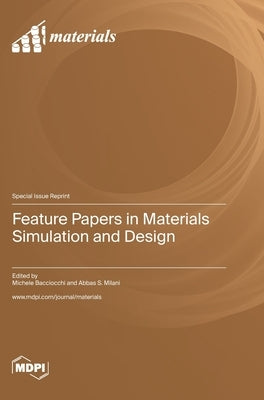Feature Papers in Materials Simulation and Design by Bacciocchi, Michele