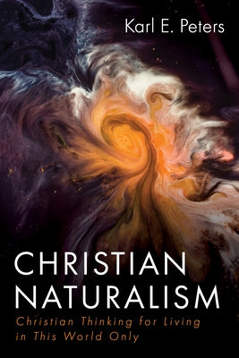 Christian Naturalism by Peters, Karl E.