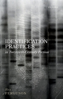 Identification Practices in Twentieth-Century Fiction by Ferguson, Rex