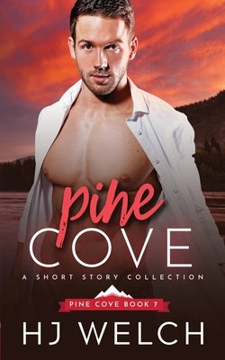 Pine Cove: The Short Story Collection by Welch, Hj