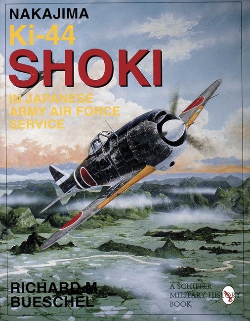 Nakajima Ki-44 Shoki in Japanese Army Air Force Service by Bueschel, Richard M.