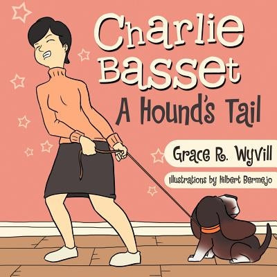Charlie Basset: A Hound's Tail by Wyvill, Grace