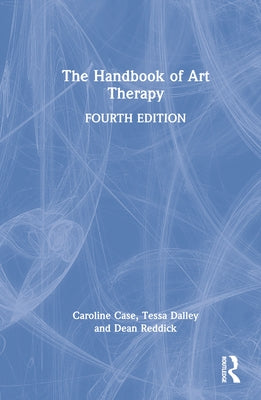 The Handbook of Art Therapy by Case, Caroline