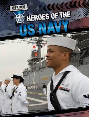 Heroes of the U.S. Navy by Harasymiw, Mark J.