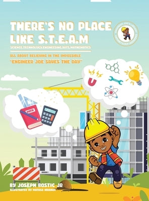 There's No Place Like S.T.E.A.M: Engineer Joe Saves the Day by Bostic, Joseph, Jr.
