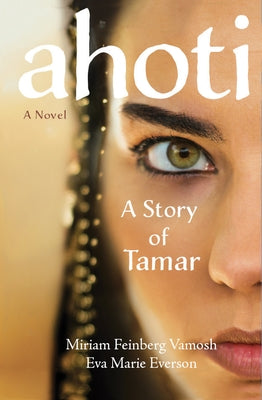 Ahoti: A Story of Tamar by Vamosh, Miriam Feinberg