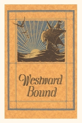 Vintage Journal Westward Bound Galleon on Sea by Found Image Press