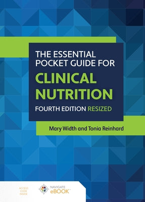 The Essential Pocket Guide for Clinical Nutrition Resized, Fourth Edition by Width, Mary