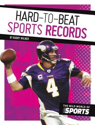 Hard-To-Beat Sports Records by Wilner, Barry