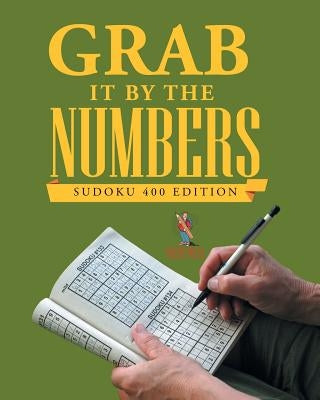 Grab It By The Numbers: Sudoku 400 Edition by Puzzle Pulse