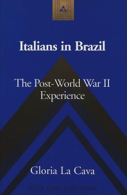 Italians in Brazil: The Post-World War II Experience by Coppa, Frank J.