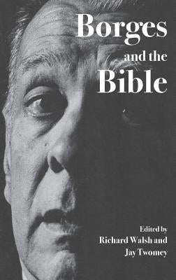Borges and the Bible by Walsh, Richard