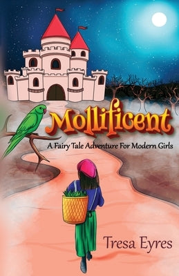 Mollificent: A Fairy Tale Adventure for Modern Girls by Eyres, Tresa