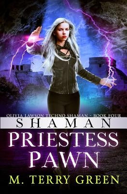 Shaman, Priestess, Pawn: Olivia Lawson Techno-Shaman by Green, M. Terry