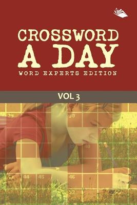 Crossword A Day Word Experts Edition Vol 3 by Speedy Publishing LLC