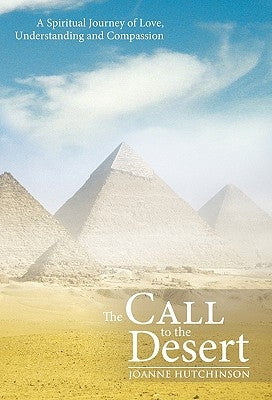 The Call to the Desert: A Spiritual Journey of Love, Understanding and Compassion by Hutchinson, Joanne