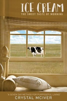Ice Cream: The Sweet Taste of Morning by McIver, Crystal Boyd