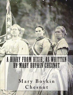 A Diary From Dixie, As Written By Mary Boykin Chesnut by Martin, Isabella D.
