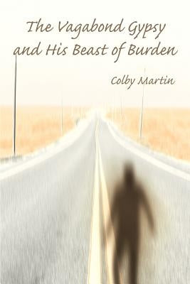 The Vagabond Gypsy and His Beast of Burden by Martin, Colby