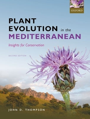 Plant Evolution in the Mediterranean: Insights for Conservation by Thompson, John D.