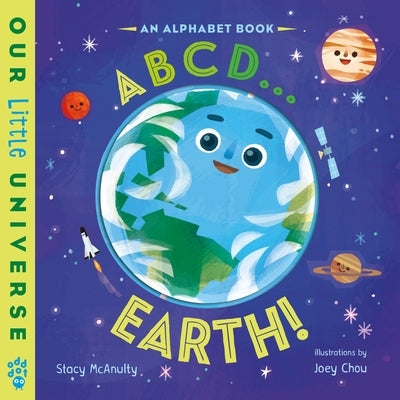 ABCD . . . Earth!: An Alphabet Book by McAnulty, Stacy