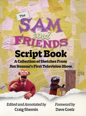 The Sam and Friends Script Book - A Collection of Sketches from Jim Henson's First Television Show by Shemin, Craig