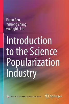 Introduction to the Science Popularization Industry by Ren, Fujun