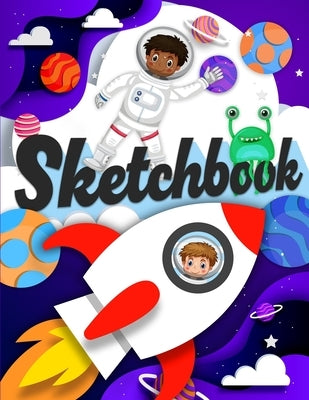Sketchbook: A Drawing Notebook with Astronauts, Rockets, and Cute Aliens, Sketch Pad (8.5x11) by Powers, Emilie Marie