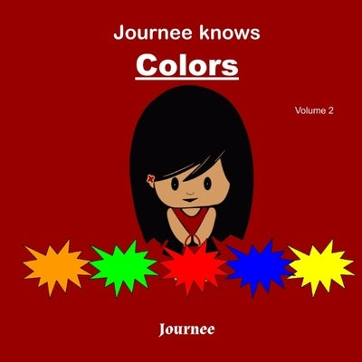 Journee Knows Colors Volume 2: A Fun Picture Guessing Game Book for Kids Ages 2-5 Year Old's - Learning Basic Colors Theme. by Jackson, S. K.