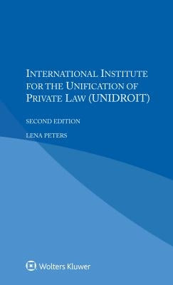 International Institute for the Unification of Private Law (UNIDROIT) by Peters, Lena