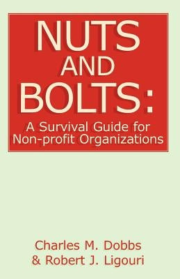 Nuts and Bolts: A Survival Guide for Non-Profit Organizations by Dobbs, Charles M.