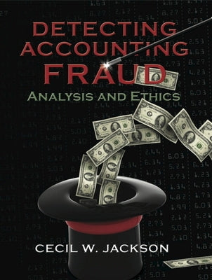 Detecting Accounting Fraud: Analysis and Ethics by Jackson, Cecil