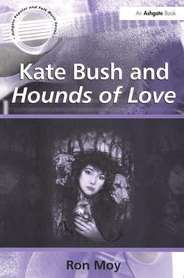 Kate Bush and Hounds of Love by Moy, Ron