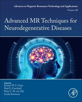Advanced MR Techniques for Neurodegenerative Diseases: Volume 13 by Chan, Kannie Wy