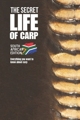 The Secret Life of Carp: Everything you want to know about carp by Carp Adventures South Africa