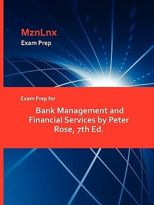 Exam Prep for Bank Management and Financial Services by Peter Rose, 7th Ed. by Mznlnx